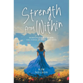 Strength From Within: Surviving Cancer: The Power of Gifts and Hope