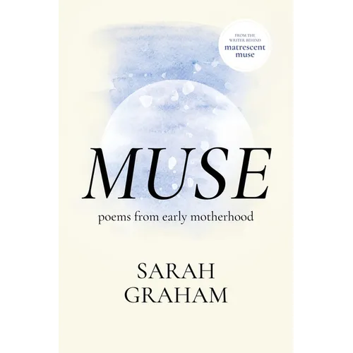 Muse: Poems from Early Motherhood
