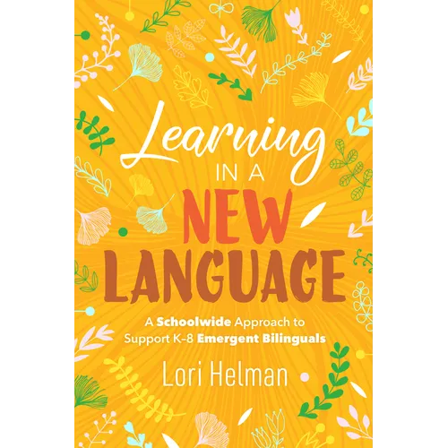 Learning in a New Language: A Schoolwide Approach to Support K-8 Emergent Bilinguals