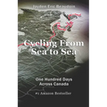 Cycling From Sea to Sea: One Hundred Days Across Canada