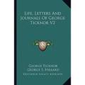 Life, Letters And Journals Of George Ticknor V2