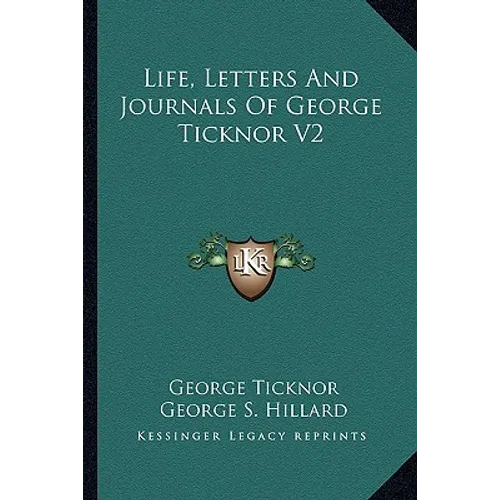 Life, Letters And Journals Of George Ticknor V2