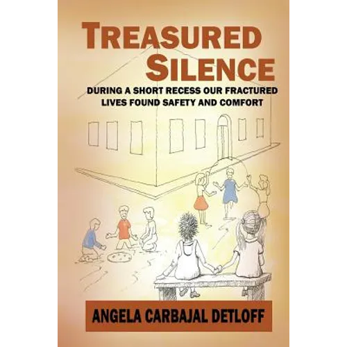 Treasured Silence: During a Short Recess, Our Fractured Lives Found Safety & Comfort.