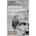 A Brief History of Western Philosophy: Unraveling the Secrets of Time, the Mind, and Existence