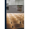 Careers for Women [microform]