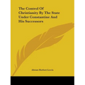 The Control Of Christianity By The State Under Constantine And His Successors