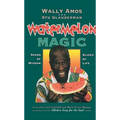 Watermelon Magic: Seeds of Wisdom, Slices of Life