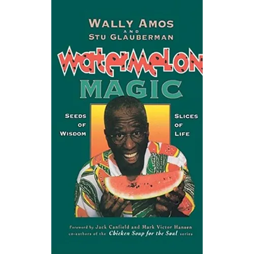 Watermelon Magic: Seeds of Wisdom, Slices of Life