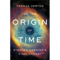 On the Origin of Time: Stephen Hawking's Final Theory
