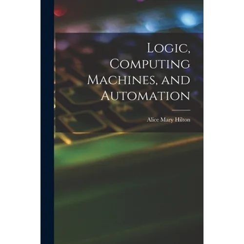 Logic, Computing Machines, and Automation