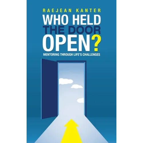Who Held the Door Open?: Mentoring Through Life's Challenges