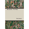 Ben Jonson - Five Plays