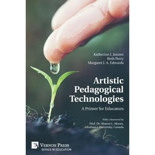 Artistic Pedagogical Technologies: A Primer for Educators