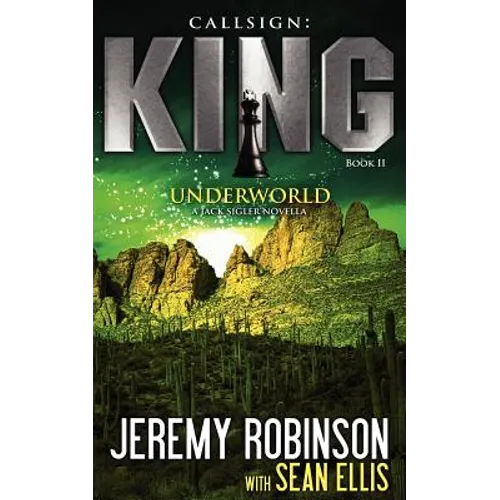 Callsign: King II - Underworld: King II - Underworld: King - Book 2 - Underworld (a Jack Sigler - Chess Team Novella)