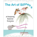 The Art of Silliness: A Creativity Book for Everyone