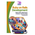 Ruby on Rails Development: Rapid Web Application Creation with the Rails Framework
