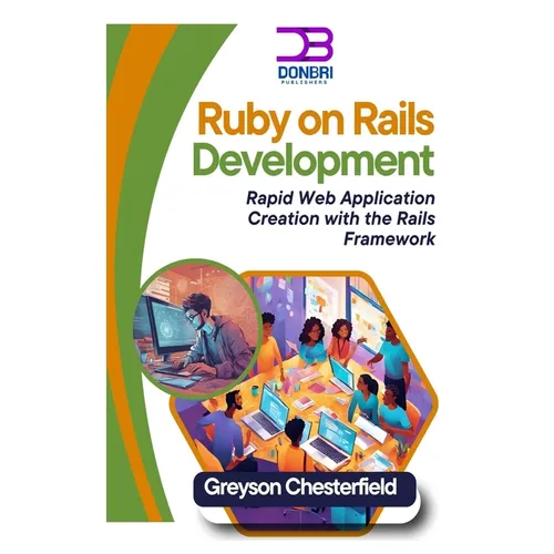 Ruby on Rails Development: Rapid Web Application Creation with the Rails Framework
