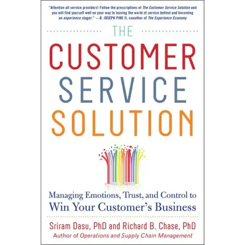 The Customer Service Solution: Managing Emotions, Trust, and Control to Win Your Customer's Business