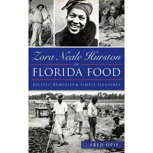 Zora Neale Hurston on Florida Food: Recipes, Remedies & Simple Pleasures