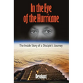 In the Eye of the Hurricane: The Inside Story of a Disciple's Journey