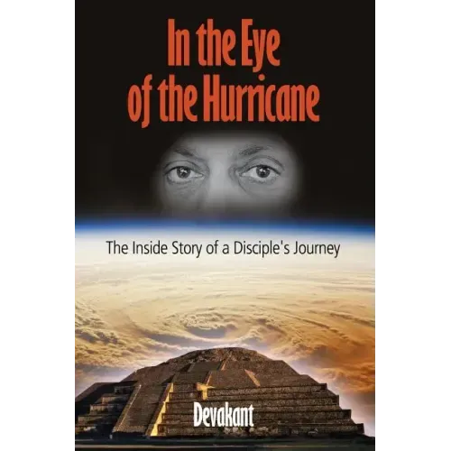 In the Eye of the Hurricane: The Inside Story of a Disciple's Journey