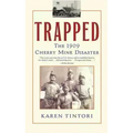 Trapped: The 1909 Cherry Mine Disaster