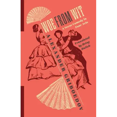 Woe from Wit: A Verse Comedy in Four Acts