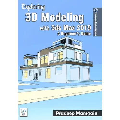 Exploring 3D Modeling with 3ds Max 2019: A Beginner's Guide