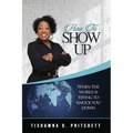 How To Show Up When The World is Trying to Knock You Down