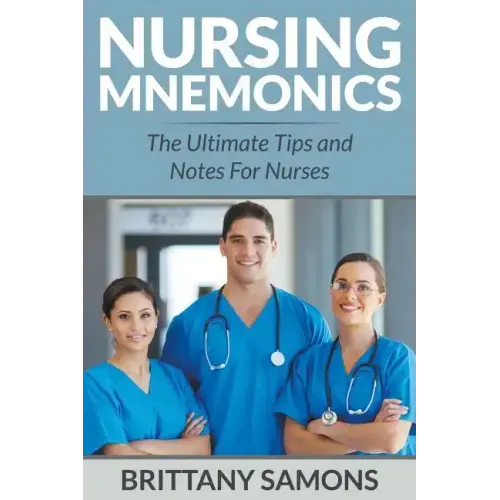 Nursing Mnemonics: The Ultimate Tips and Notes For Nurses