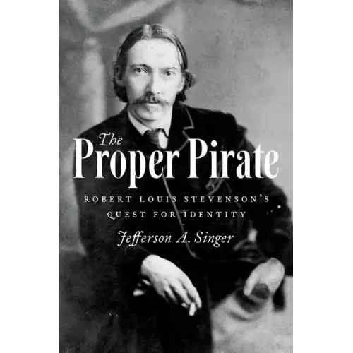 Proper Pirate: Robert Louis Stevenson's Quest for Identity