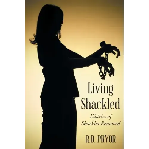 Living Shackled: Diaries of Shackles Removed