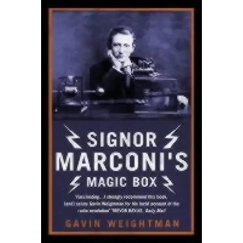 Signor Marconi's Magic Box: The invention that sparked the radio revolution