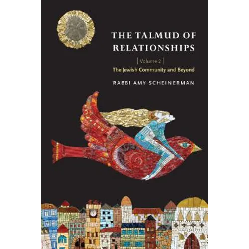 The Talmud of Relationships, Volume 2: The Jewish Community and Beyond Volume 2