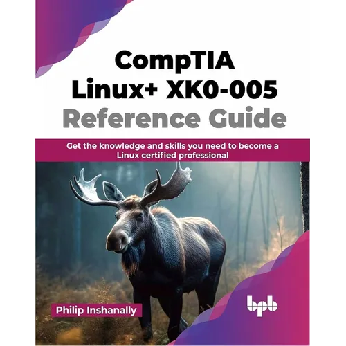 Comptia Linux+ Xk0-005 Reference Guide: Get the Knowledge and Skills You Need to Become a Linux Certified Professional