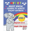 My First Must Know Learn To Write Sight Words level 1: Kindergarten Workbook Ages 3-5 Learn, Trace & Practice The 60+ Most Common High Frequency Words