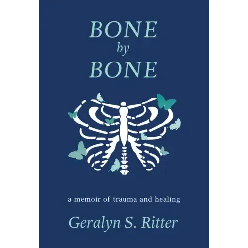 Bone by Bone: A Memoir of Trauma and Healing