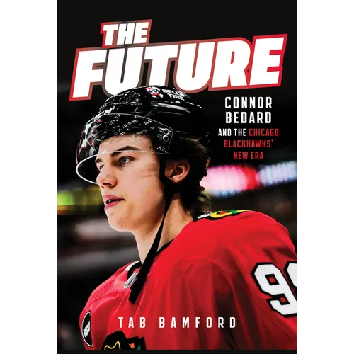 The Future: Connor Bedard and the Chicago Blackhawks' New Era