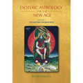 Esoteric Astrology for the New Age, Vol 1: The Esoteric Foundations