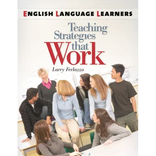 English Language Learners: Teaching Strategies That Work