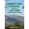 Characters, Crazies and the Culture of Northeast Georgia