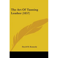 The Art Of Tanning Leather (1857)
