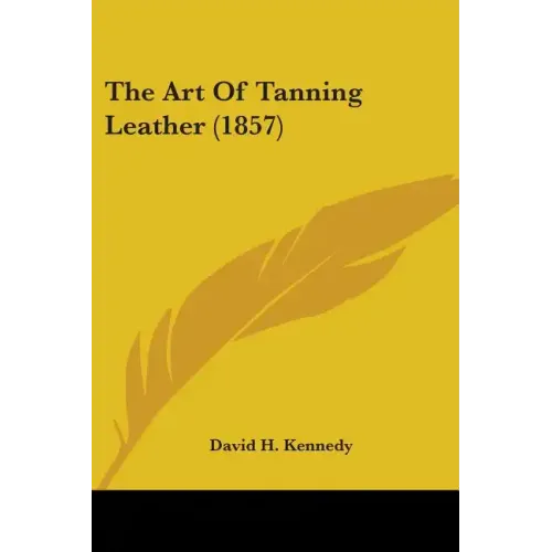The Art Of Tanning Leather (1857)
