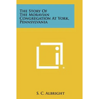 The Story of the Moravian Congregation at York, Pennsylvania - Paperback