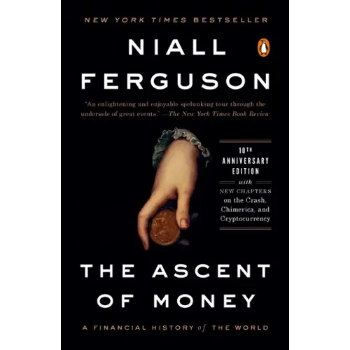 The Ascent of Money: A Financial History of the World: 10th Anniversary Edition
