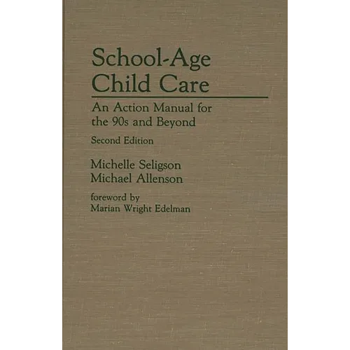 School-Age Child Care: An Action Manual for the 90s and Beyond--Second Edition