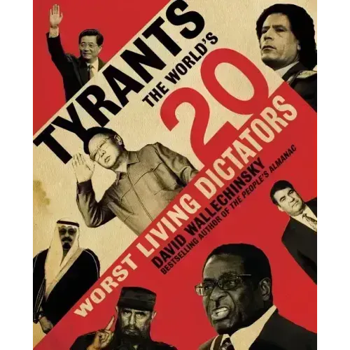 Tyrants: The World's 20 Worst Living Dictators