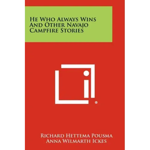 He Who Always Wins and Other Navajo Campfire Stories