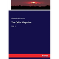 The Celtic Magazine: Vol. I