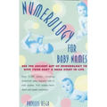 Numerology for Baby Names: Use the Ancient Art of Numerology to Give Your Baby a Head Start in Life